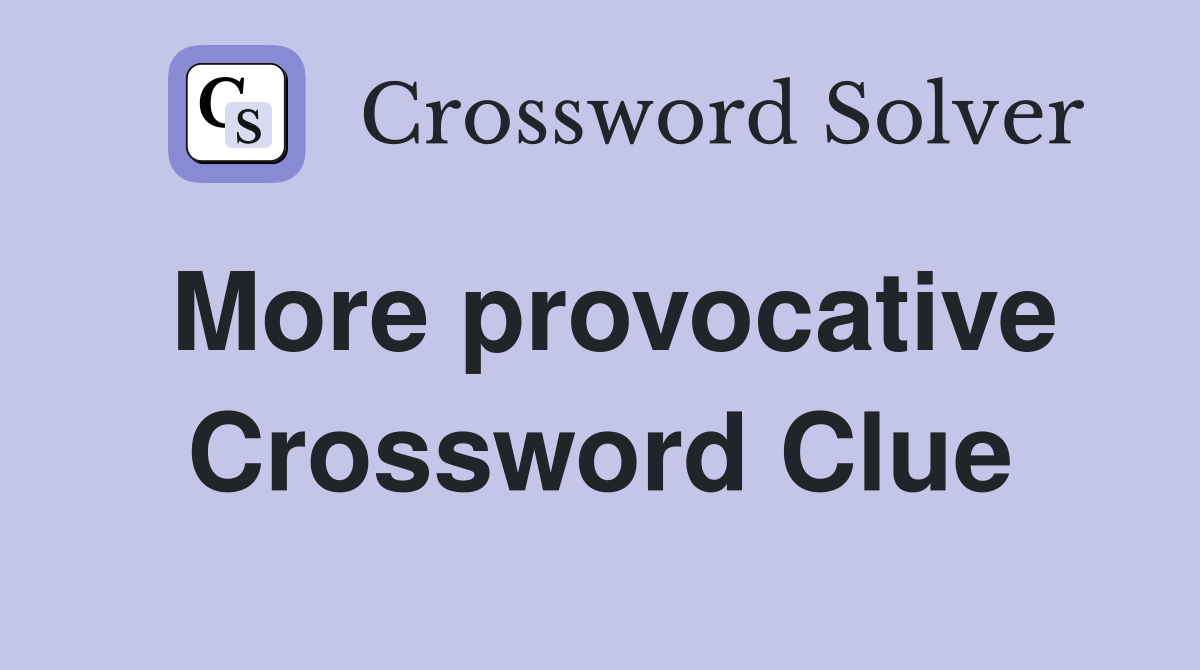 more-provocative-crossword-clue-answers-crossword-solver